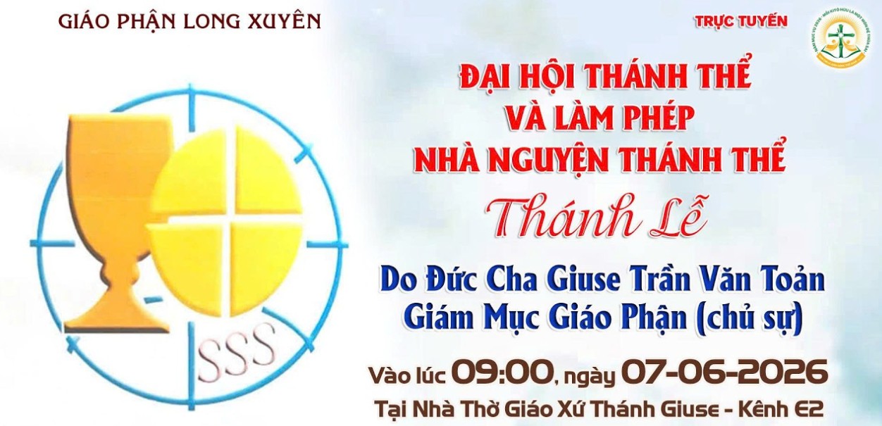 TRỰC TUYẾN/ ĐẠI HỘI THÁNH THỂ & LÀM PHÉP NHÀ NGUYỆN THÁNH THỂ, THÁNH LỄ/ LÚC 9H00, NGÀY 07.06.2026
